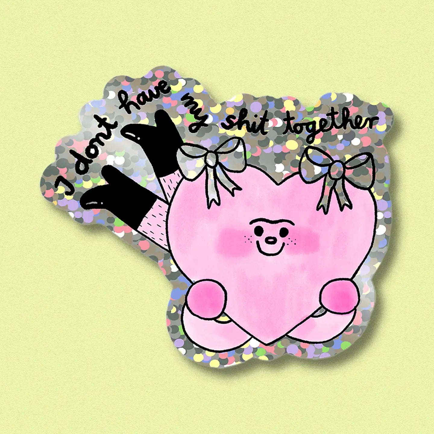 Glitter Sticker "Shit Together"